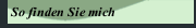 So finden Sie mich
